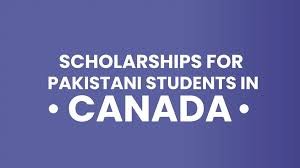 Scholarships for Pakistani Students in Canada: A Complete Funding Guide