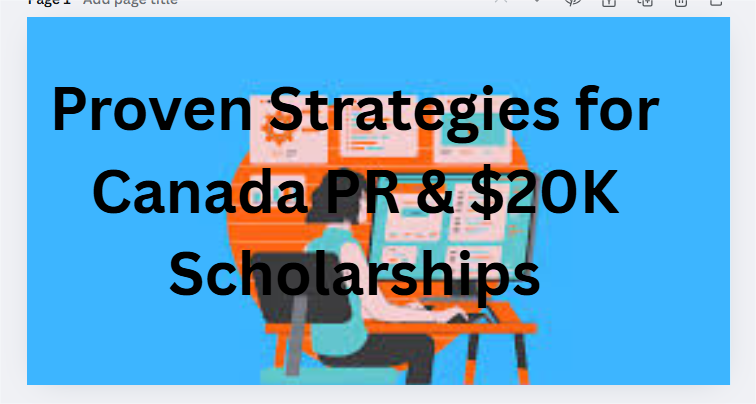 Proven Strategies for Canada PR & $20K Scholarships